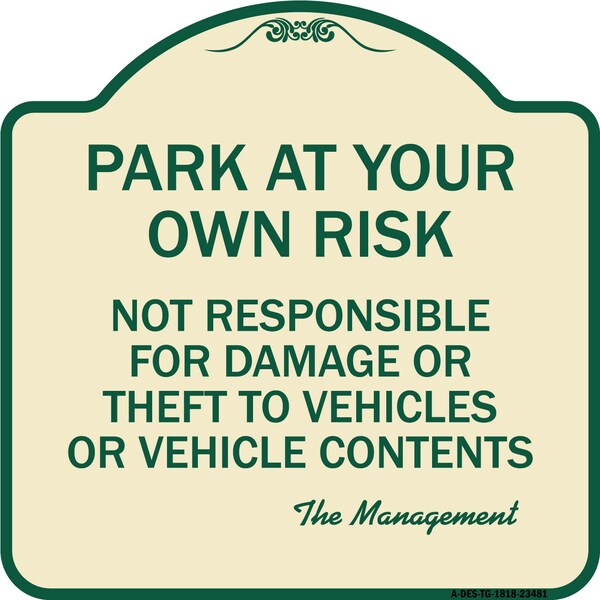 Park at Your Own Risk Not Responsible for Damage or Theft to Vehicles or Vehicle Cont, TG-1818-23481